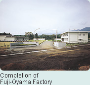 Completion of Fuji-Oyama Factory