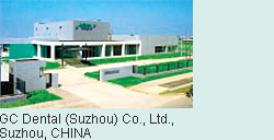 GC Dental (Suzhou) Co., Ltd., Suzhou, CHINA